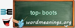 WordMeaning blackboard for top-boots